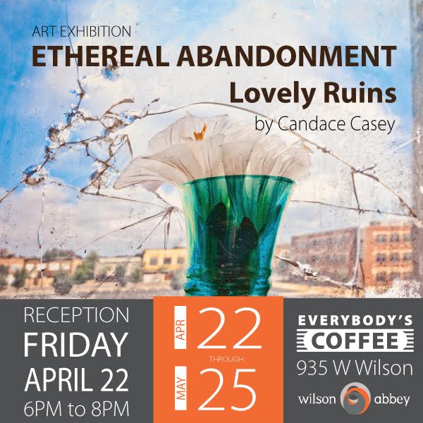 NEW ART SHOW: Ethereal Abandonment by Candace Casey